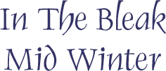 In The Bleak Mid Winter - calligraphy art by Tess Cooling
